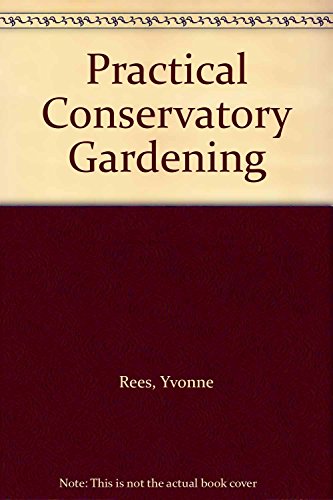 Stock image for Practical Conservatory Gardening (Practical Gardening S.) for sale by WorldofBooks