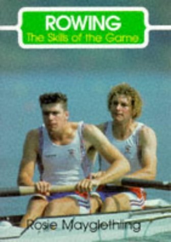 Stock image for Rowing: Skills of the Game (The Skills of the Game) for sale by WorldofBooks