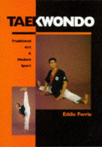 Imagen de archivo de Taekwondo: Traditional Art and Modern Sport a la venta por WorldofBooks