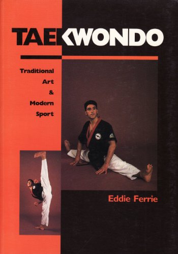 Taekwondo: Traditional Art & Modern Sport (9781852237578) by Ferrie, Eddie