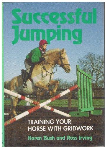 Imagen de archivo de Successful Jumping: Training Your Horse with Gridwork a la venta por ThriftBooks-Dallas