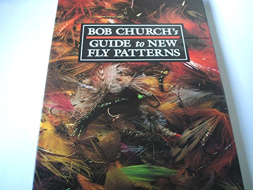 Stock image for Bob Church's Guide to New Fly Patterns for sale by WorldofBooks