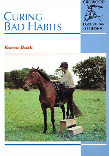 9781852237882: Curing Bad Habits (Crowood Equestrian Guides)