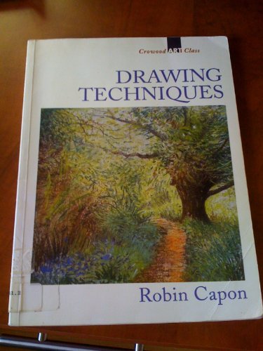 Drawing Techniques (Crowood Art Class) (9781852238650) by Capon, Robin