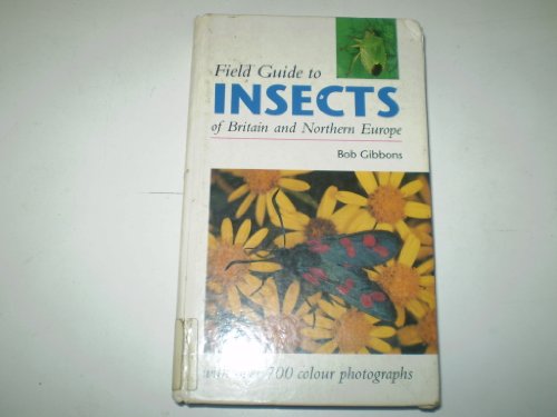 Field Guide to Insects of Britain and Northern Europe - Gibbons, Bob