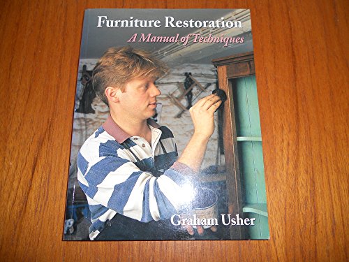 Furniture Restoration - a Manual of Techniques