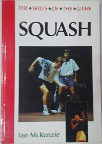 9781852239688: Squash (The Skills of the Game)