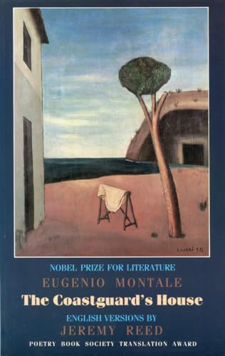 The Coastguard's House/La Casa Dei Doganieri: Selected Poems (9781852241001) by Montale, Eugenio; Reed, Jeremy