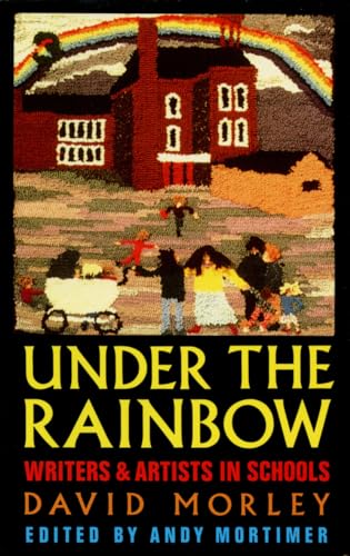 Beispielbild fr Under the Rainbow: Writers and Artists in Schools zum Verkauf von Reuseabook