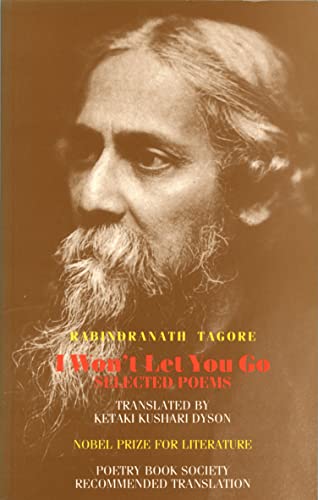 Imagen de archivo de I Won't Let You Go. Selected Poems of Rabindranath Tagore a la venta por SAVERY BOOKS