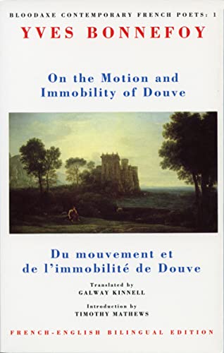 Stock image for On the motion and immobility of Douve =: Du mouvement et de l'immobilite? de Douve (Bloodaxe contemporary French poets) for sale by Ria Christie Collections