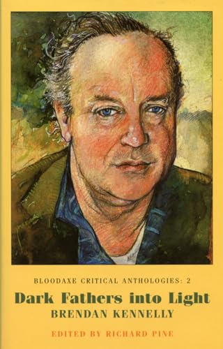 Stock image for Dark Fathers into Light: Brendan Kennelly (Bloodaxe Critical Anthologies, 2) for sale by GF Books, Inc.