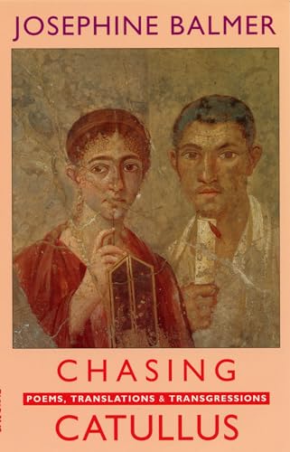 Imagen de archivo de Chasing Catullus: Poems, Translations and Transgressions: Poems, Translations & Transgressions a la venta por WorldofBooks