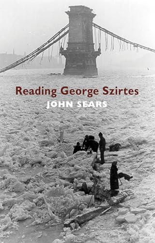 Reading George Szirtes (9781852248147) by Sears, John