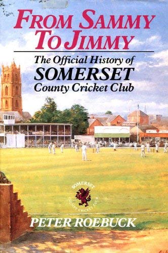 9781852250850: From Sammy to Jimmy: History of Somerset Country Cricket Club