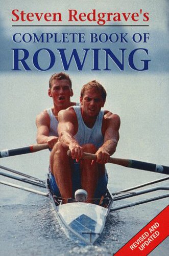 Beispielbild fr Steven Redgrave's Complete Book of Rowing zum Verkauf von WorldofBooks