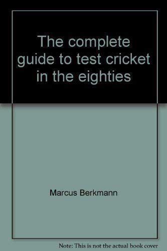 9781852251345: The complete guide to test cricket in the eighties