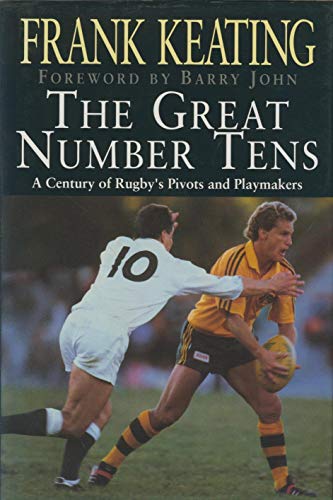 THE GREAT NUMBER TENS : a Century of Rugby's Pivots and Playmakers