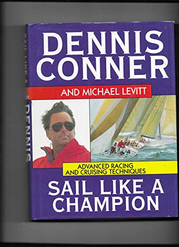 9781852252007: Sail Like a Champion: Advanced Racing and Cruising Techniques