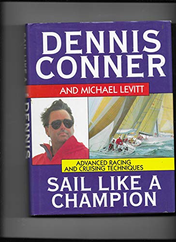 Stock image for Sail Like a Champion: Advanced Racing and Cruising Techniques for sale by WorldofBooks