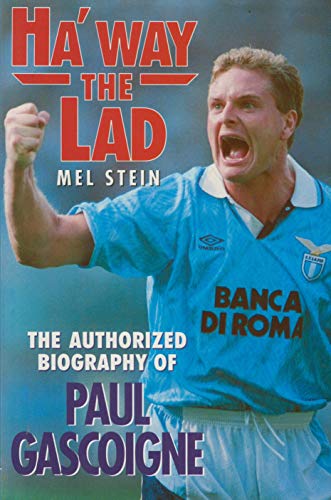 Imagen de archivo de Ha'way the Lad: Authorised Biography of Paul Gascoigne a la venta por WorldofBooks