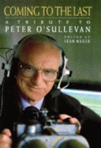 Beispielbild fr Coming to the Last: A Tribute to Peter O'Sullevan zum Verkauf von WorldofBooks