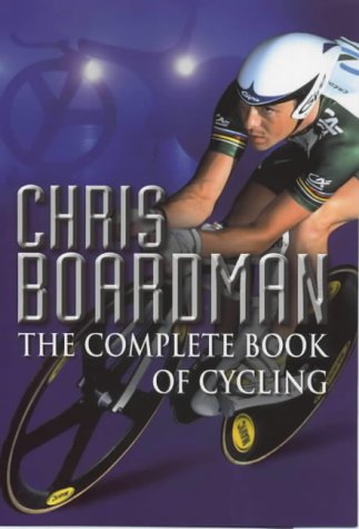 Beispielbild fr Chris Boardman - The Complete Book of Cycling zum Verkauf von AwesomeBooks