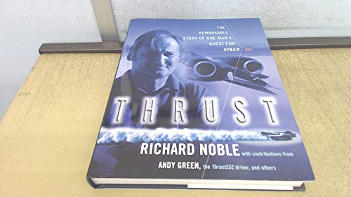 Stock image for Thrust: The Remarkable Story of One Man's Quest for Speed for sale by AwesomeBooks