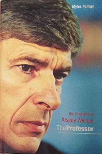 Stock image for The Professor, the Biography of Arsene Wenger for sale by AwesomeBooks