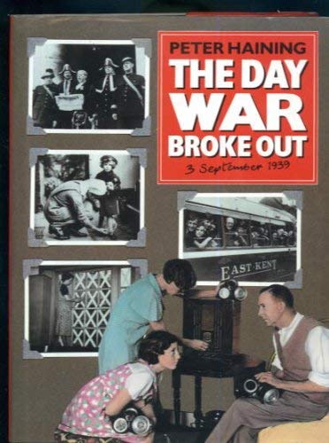 The Day War Broke Out: 3rd September 1939 (9781852270360) by Haining, Peter