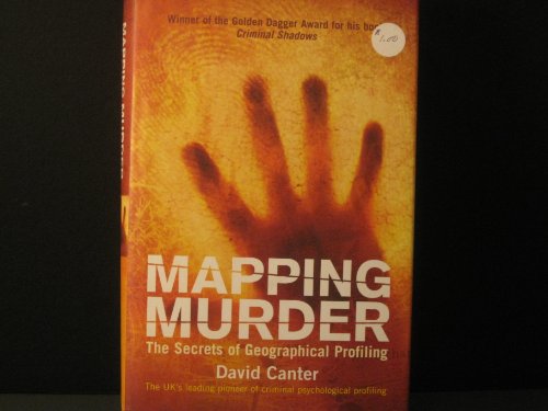 Mapping Murder: The Secrets of Geographical Profiling (9781852270780) by David Canter