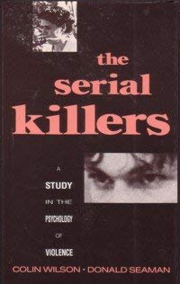 The Serial Killers: a Study in the Psychology of Violence (9781852271305) by Wilson, Colin; Seaman, Donald