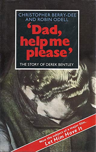 Stock image for Dad, Help Me Please: The Story of Derek Bentley for sale by Reuseabook