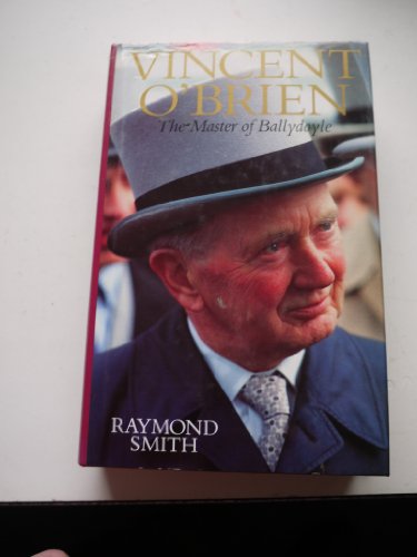 Beispielbild fr Vincent O'Brien: The Master of Ballydoyle zum Verkauf von WorldofBooks