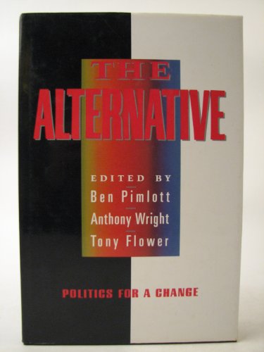 Beispielbild fr The Alternative, The: Politics for a Change zum Verkauf von AwesomeBooks