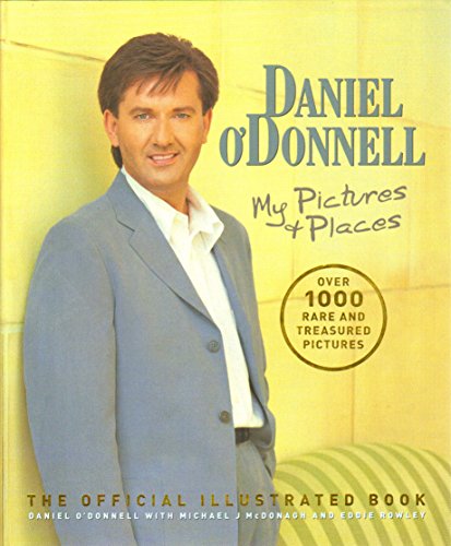 Stock image for Daniel O'Donnell: My Pictures & Places for sale by ThriftBooks-Atlanta