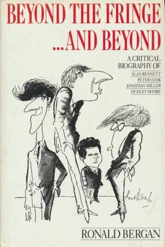 Beispielbild fr Beyond the Fringe.and Beyond: A Critical Biography of Alan Bennett, Peter Cook, Jonathan Miller, Dudley Moore zum Verkauf von WorldofBooks