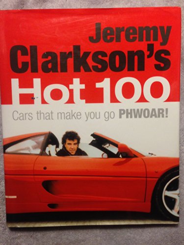 Beispielbild fr Jeremy Clarkson's Hot 100 : Cars That Make You Go Phwoar! zum Verkauf von SecondSale