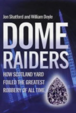 Imagen de archivo de Dome Raiders: How Scotland Yard Foiled the Greatest Robbery of All Time a la venta por WorldofBooks