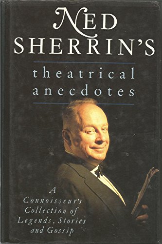 Imagen de archivo de Ned Sherrin's Theatrical Anecdotes: A Connoisseur's Collection of Legends, Stories and Gossips a la venta por WorldofBooks