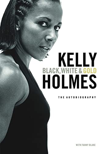 9781852272241: Kelly Holmes: Black, White & Gold - My Autobiography: The Autobiography
