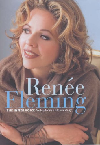 Beispielbild fr Renee Fleming : The Inner Voice, Notes from a Life Onstage zum Verkauf von GoldBooks
