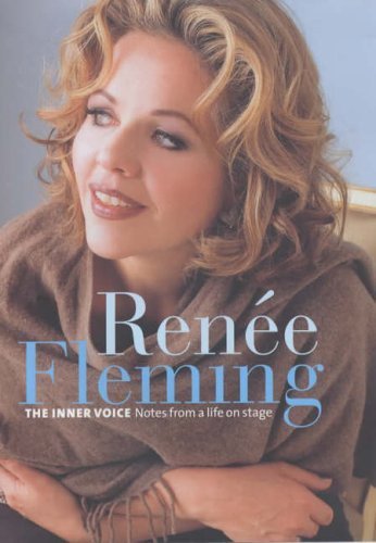 9781852272616: Renee Fleming : The Inner Voice, Notes from a Life Onstage