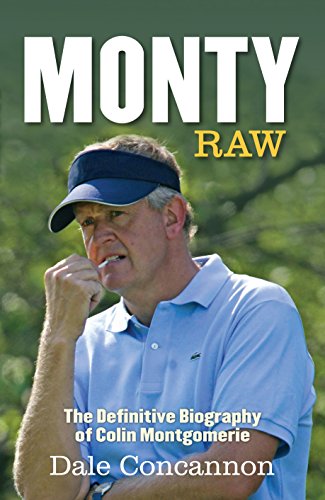 Imagen de archivo de Monty: Raw, the Definitive Biography of Colin Montgomerie a la venta por AwesomeBooks