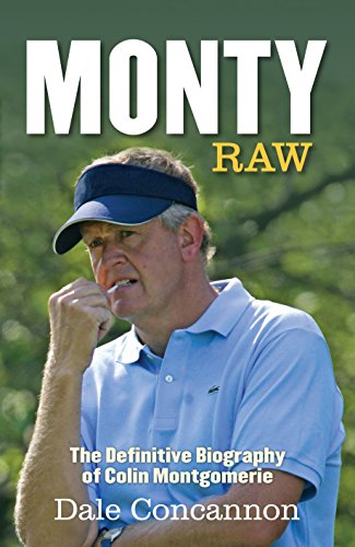 Stock image for Monty: Raw, the Definitive Biography of Colin Montgomerie for sale by AwesomeBooks