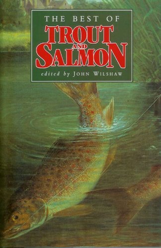 Imagen de archivo de THE BEST OF TROUT AND SALMON. Edited by John Wilshaw. a la venta por Coch-y-Bonddu Books Ltd