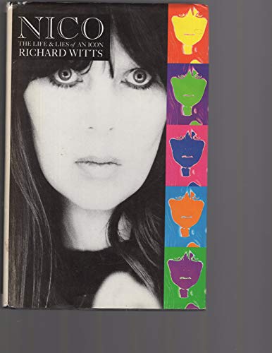 Nico: The Life and Lies of an Icon - Witts, Richard