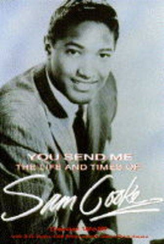 Imagen de archivo de You Send Me: Life and Times of Sam Cooke a la venta por WorldofBooks