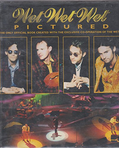 Imagen de archivo de Wet Wet Wet" - Picture This: The Official Book Created with the Exclusive Co-operation of the Band a la venta por WorldofBooks