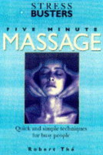 Beispielbild fr Five Minute Massage: Quick and Simple Techniques for Busy People (Stressbusters) zum Verkauf von Wonder Book